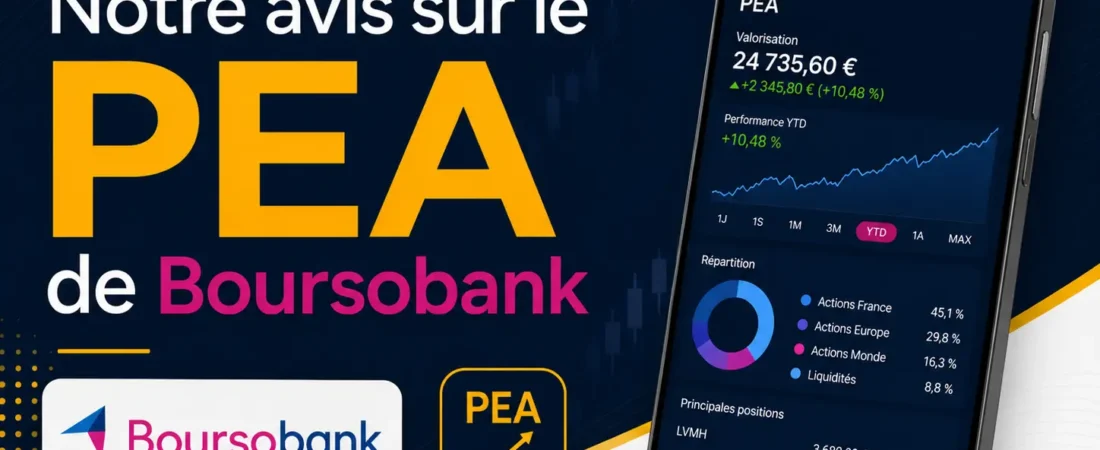 Notre Avis sur le PEA de Boursobank : frais réels, catalogue, limites…